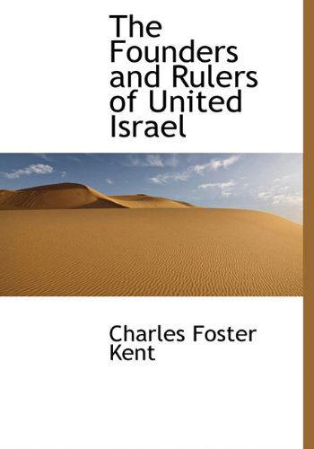 Cover for Charles Foster Kent · The Founders and Rulers of United Israel (Hardcover Book) (2010)