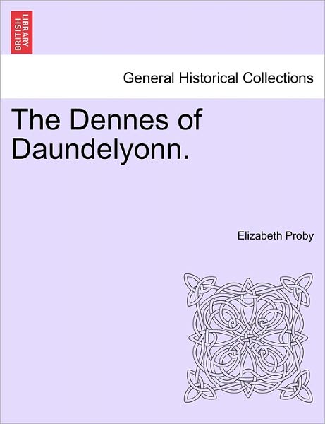 Cover for Elizabeth Proby · The Dennes of Daundelyonn. (Paperback Book) (2011)