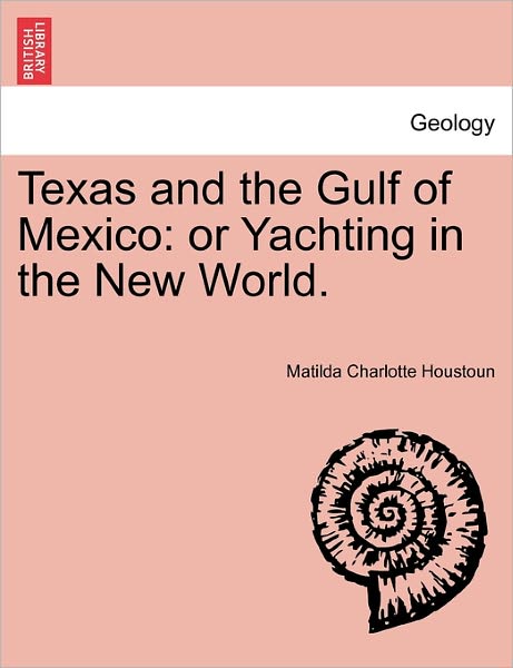 Cover for Matilda Charlotte Houstoun · Texas and the Gulf of Mexico: or Yachting in the New World. (Paperback Book) (2011)