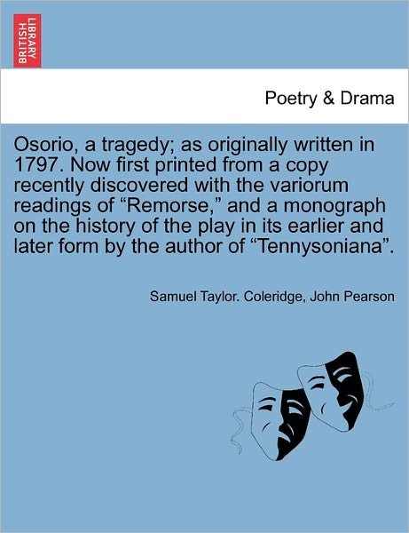 Cover for Samuel Taylor Coleridge · Osorio, a Tragedy; As Originally Written in 1797. Now First Printed from a Copy Recently Discovered with the Variorum Readings of (Paperback Book) (2011)