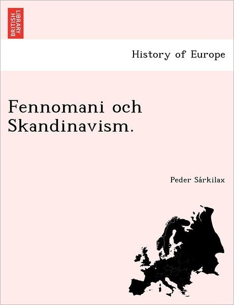 Cover for Peder Sa Rkilax · Fennomani Och Skandinavism. (Taschenbuch) (2012)