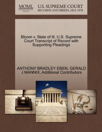 Cover for Anthony Bradley Eben · Bloom V. State of Ill. U.s. Supreme Court Transcript of Record with Supporting Pleadings (Paperback Book) (2011)