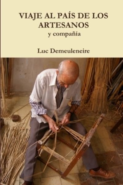 Cover for Luc Demeuleneire · VIAJE AL PAIS DE LOS ARTESANOS y compania (Paperback Book) (2013)