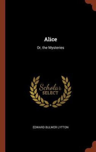 Cover for Edward Bulwer Lytton · Alice (Hardcover Book) (2017)