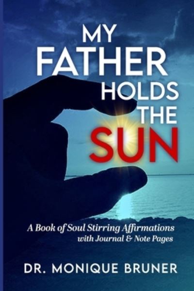 Cover for Monique Bruner · My Father Holds the Sun (Book) (2022)