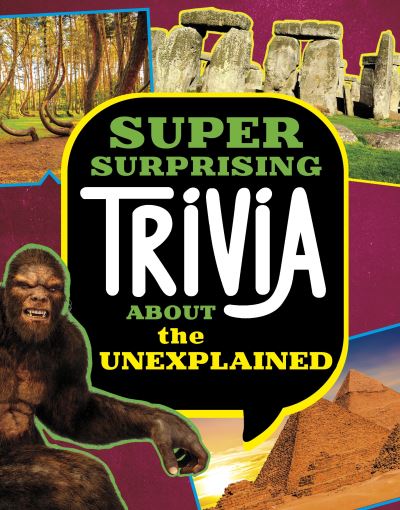 Cover for Megan Cooley Peterson · Super Surprising Trivia About the Unexplained - Super Surprising Trivia You Can't Resist (Inbunden Bok) (2024)