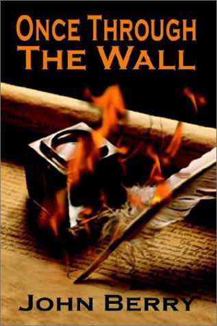 Once Through the Wall - John Berry - Books - AuthorHouse - 9781403334329 - August 19, 2002
