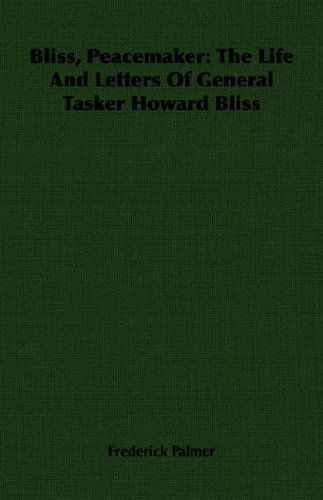 Cover for Frederick Palmer · Bliss, Peacemaker: the Life and Letters of General Tasker Howard Bliss (Pocketbok) (2007)