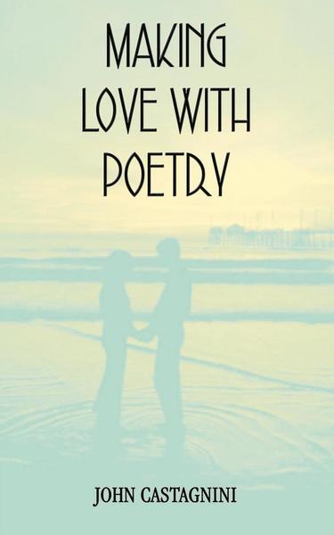 Cover for John Castagnini · Making Love with Poetry (Paperback Book) (2003)