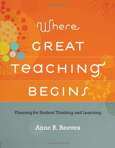 Cover for Anne R. Reeves · Where Great Teaching Begins: Planning for Student Thinking and Learning (Paperback Book) [First edition] (2011)