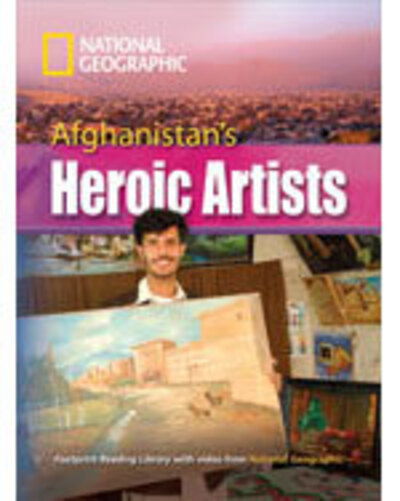 Afghanistan's Heroic Artists: Footprint Reading Library 3000 - National Geographic - Books - Cengage Learning, Inc - 9781424012329 - May 7, 2009