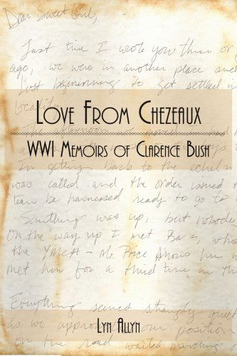 Cover for Lynne Allen · Love from Chezeaux: Ww1 Memoirs of Clarence Bush (Paperback Book) (2006)