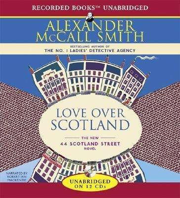 Cover for Alexander Mccall Smith · Love over Scotland: the New 44 Scotland Street Novel (Audiobook (CD)) (2007)