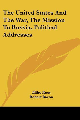 Cover for Elihu Root · The United States and the War, the Mission to Russia, Political Addresses (Paperback Book) (2007)