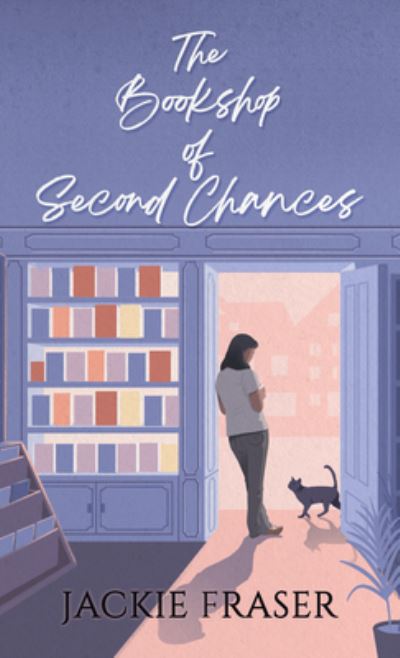 Cover for Jackie Fraser · The Bookshop of Second Chances (Hardcover Book) (2021)