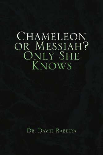 Chameleon or Messiah? Only She Knows - David Rabeeya - Books - Xlibris, Corp. - 9781436314329 - August 8, 2009