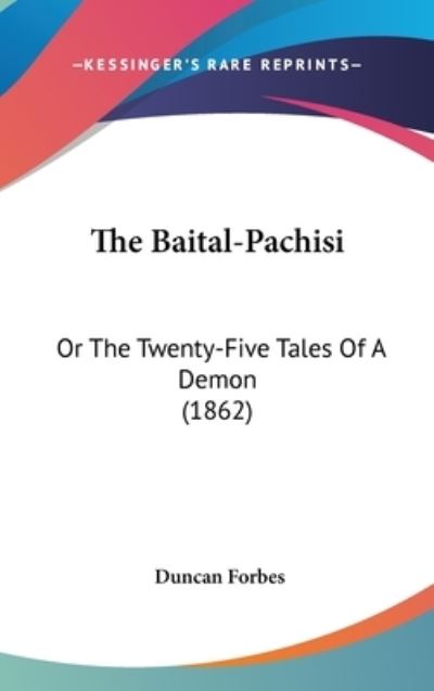 Cover for Duncan Forbes · The Baital-pachisi: or the Twenty-five Tales of a Demon (1862) (Hardcover Book) (2008)