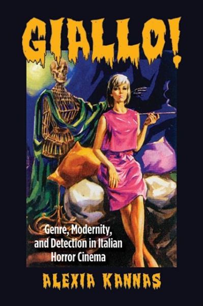 Cover for Alexia Kannas · Giallo!: Genre, Modernity, and Detection in Italian Horror Cinema - SUNY series, Horizons of Cinema (Paperback Book) (2021)