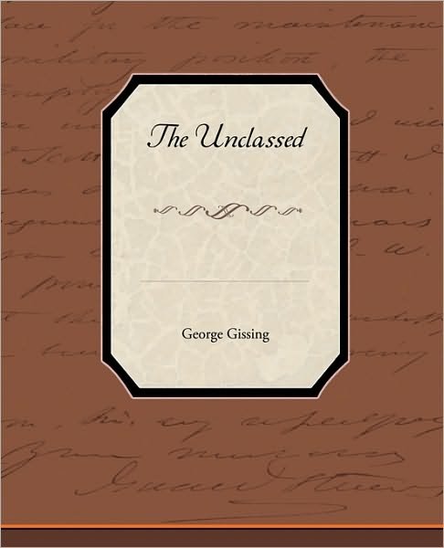 The Unclassed - George Gissing - Books - Book Jungle - 9781438534329 - December 31, 2009