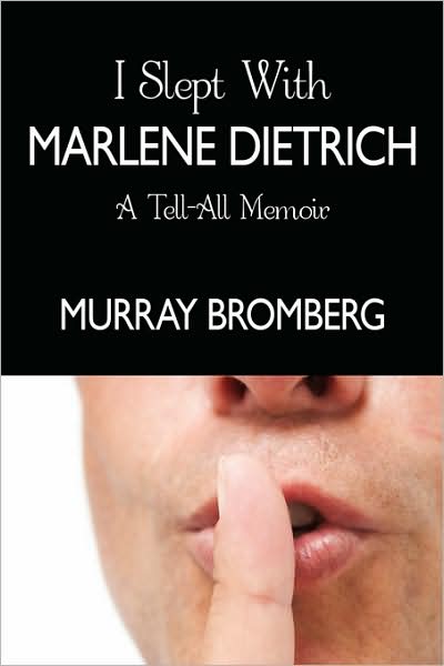 Cover for Murray Bromberg · I Slept with Marlene Dietrich: a Tell-all Memoir (Paperback Book) (2008)