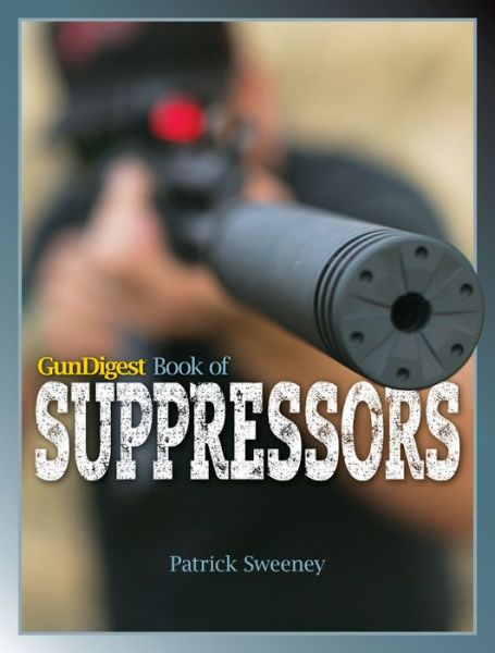 Cover for Patrick Sweeney · Gun Digest Book of Suppressors (Paperback Book) (2016)