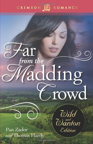 Far from the Madding Crowd: the Wild and Wanton Edition - Pan Zador - Books - Crimson Romance - 9781440568329 - March 11, 2014