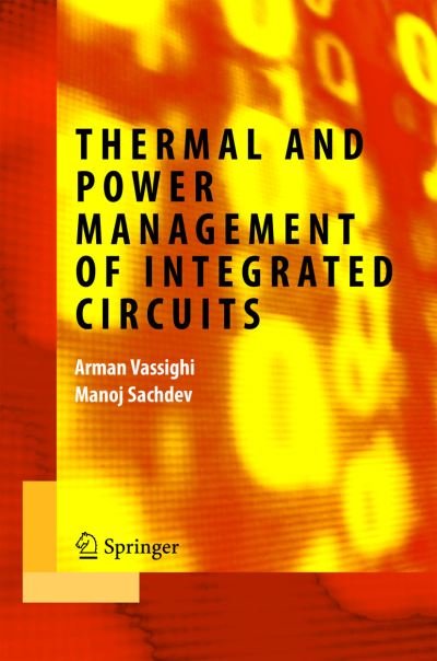 Cover for Arman Vassighi · Thermal and Power Management of Integrated Circuits - Integrated Circuits and Systems (Paperback Book) [1st Ed. Softcover of Orig. Ed. 2006 edition] (2010)