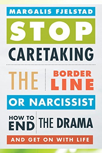 Margalis Fjelstad · Stop Caretaking the Borderline or Narcissist: How to End the Drama and Get On with Life (Taschenbuch) (2014)
