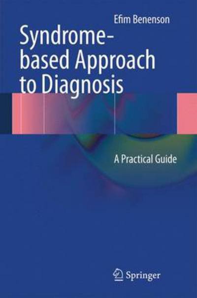 Cover for Efim Benenson · Syndrome-based Approach to Diagnosis: A Practical Guide (Gebundenes Buch) [2013 edition] (2013)