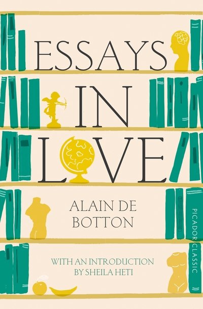 Essays In Love - Picador Classic - Alain De Botton - Boeken - Pan Macmillan - 9781447275329 - 2015