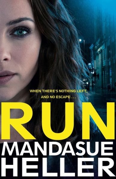 Cover for Mandasue Heller · Run - A Gritty and Gripping Crime Thriller. You'll be Hooked (Inbunden Bok) [Main Market Ed. edition] (2017)