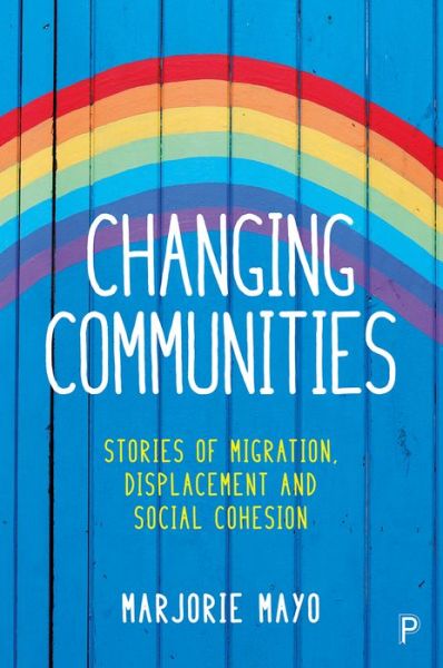 Cover for Marjorie Mayo · Changing Communities: Stories of Migration, Displacement and Solidarities (Paperback Book) (2017)