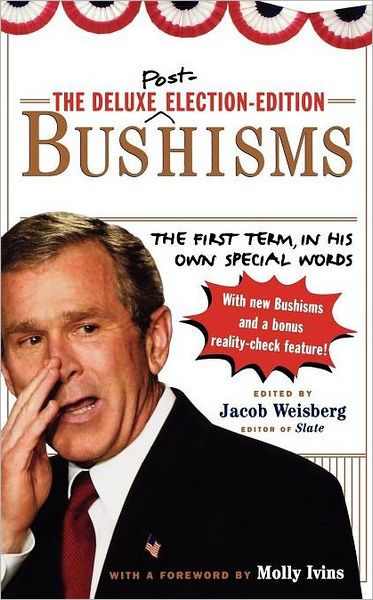 Cover for Jacob Weisberg · The Deluxe Election Edition Bushisms: the First Term, in His Own Special Words (Taschenbuch) (2011)