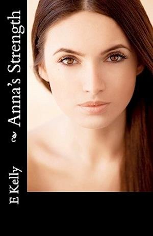 Cover for E Kelly · Anna's Strength (Paperback Book) (2011)