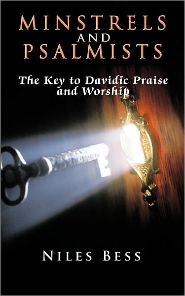 Cover for Niles Bess · Minstrels and Psalmists: the Key to Davidic Praise and Worship (Paperback Book) (2011)
