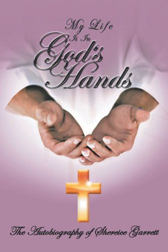 Cover for Shereice Garrett · My Life is in God's Hands: the Autobiogragphy of Shereice Garrett (Paperback Book) (2012)