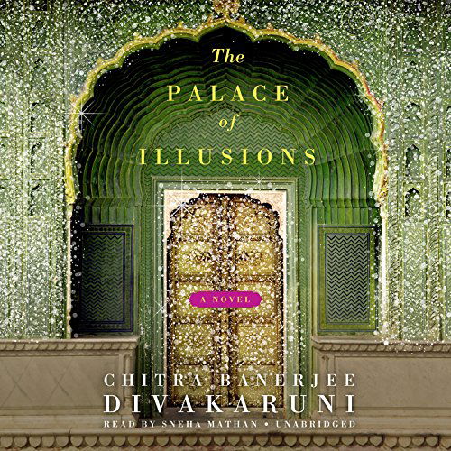 Cover for Chitra Banerjee Divakaruni · The Palace of Illusions: a Novel (Audiobook (CD)) [Unabridged edition] (2012)