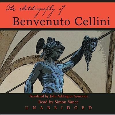 Cover for Benvenuto Cellini · The Autobiography of Benvenuto Cellini (CD) (2013)
