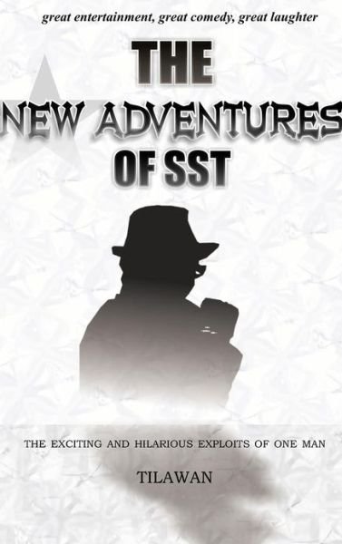 Cover for Tilawan · The New Adventures of Sst: the Exciting and Hilarious Exploits of One Man (Hardcover bog) (2012)