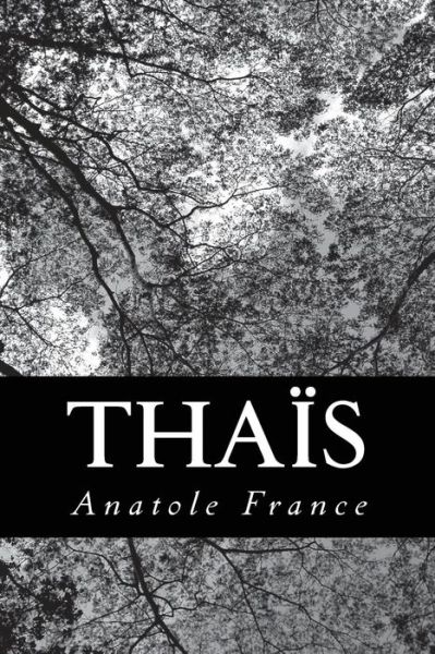 Thais - Anatole France - Books - Createspace - 9781479236329 - September 1, 2012