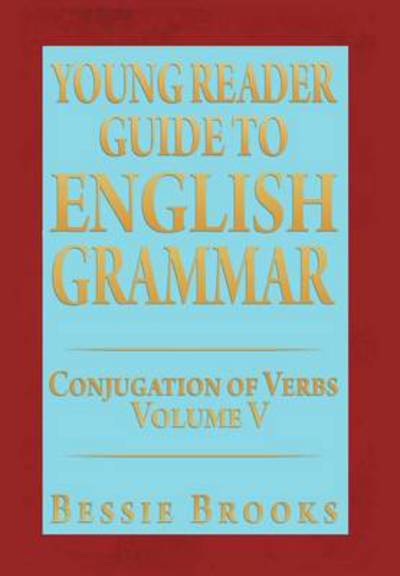 Cover for Bessie Brooks · Young Reader Guide to English Grammar: Conjugation of Verbs (Inbunden Bok) (2012)