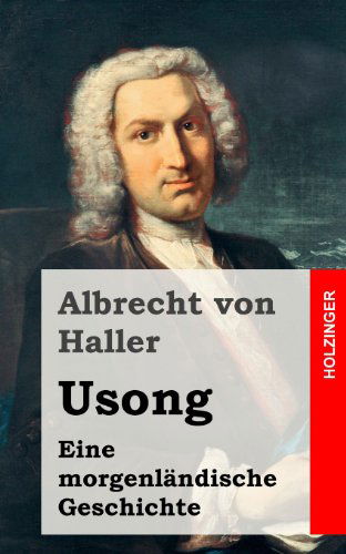 Cover for Albrecht Von Haller · Usong: Eine Morgenländische Geschichte, in Vier Büchern (Paperback Book) [German edition] (2013)