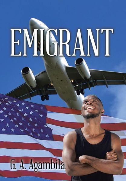 Emigrant - G a Agambila - Livros - Partridge Africa - 9781482809329 - 24 de setembro de 2015