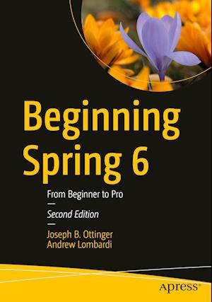 Cover for Joseph B. Ottinger · Beginning Spring 6: From Beginner to Pro (Paperback Book) [Second edition] (2024)