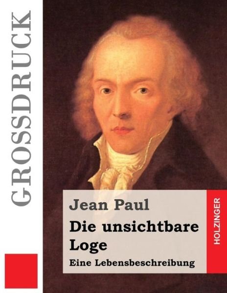 Cover for Jean Paul · Die Unsichtbare Loge (Grossdruck) (Taschenbuch) (2013)