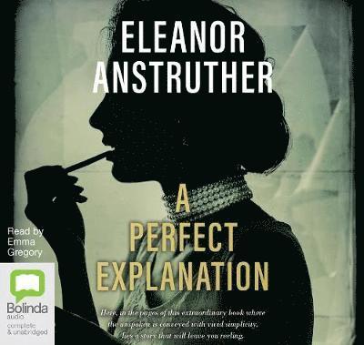 Cover for Eleanor Anstruther · A Perfect Explanation (Hörbuch (CD)) [Simultaneous Release edition] (2019)