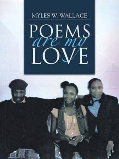 Cover for Myles W Wallace · Poems Are My Love (Paperback Book) (2014)