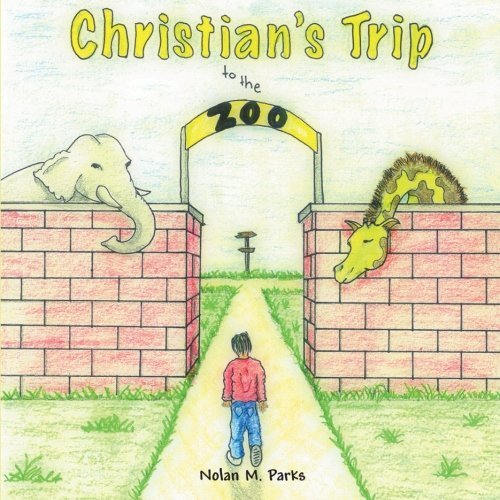 Cover for Nolan M. Parks · Christian's Trip to the Zoo (Taschenbuch) (2013)