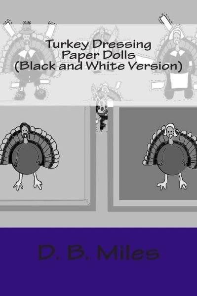 Cover for D B Miles · Turkey Dressing Paper Dolls (Pocketbok) [Black And White edition] (2013)