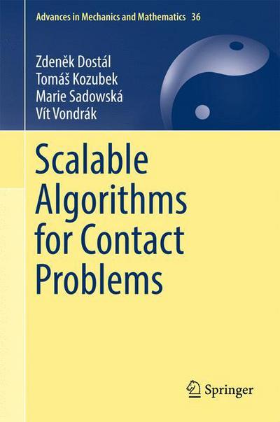 Cover for Zdenek Dostal · Scalable Algorithms for Contact Problems - Advances in Mechanics and Mathematics (Inbunden Bok) [1st ed. 2016 edition] (2017)